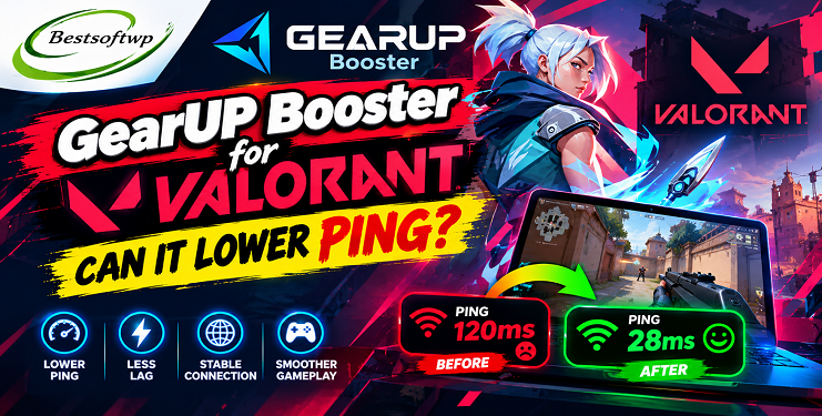 GearUP Booster for Valorant – Can It Lower Ping?